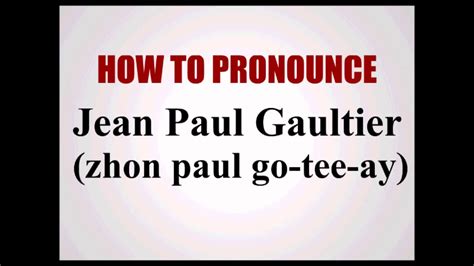 jean paul gaultier pronounce.